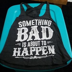 Something bad is about to happen tank top
